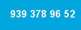 939 378 96 52